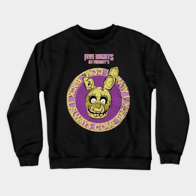 FIVE NIGHTS AT FREDDYS (FNAF): SPRINGTRAP I ALWAYS COME BACK (GRUNGE STYLE) Crewneck Sweatshirt by FunGangStore